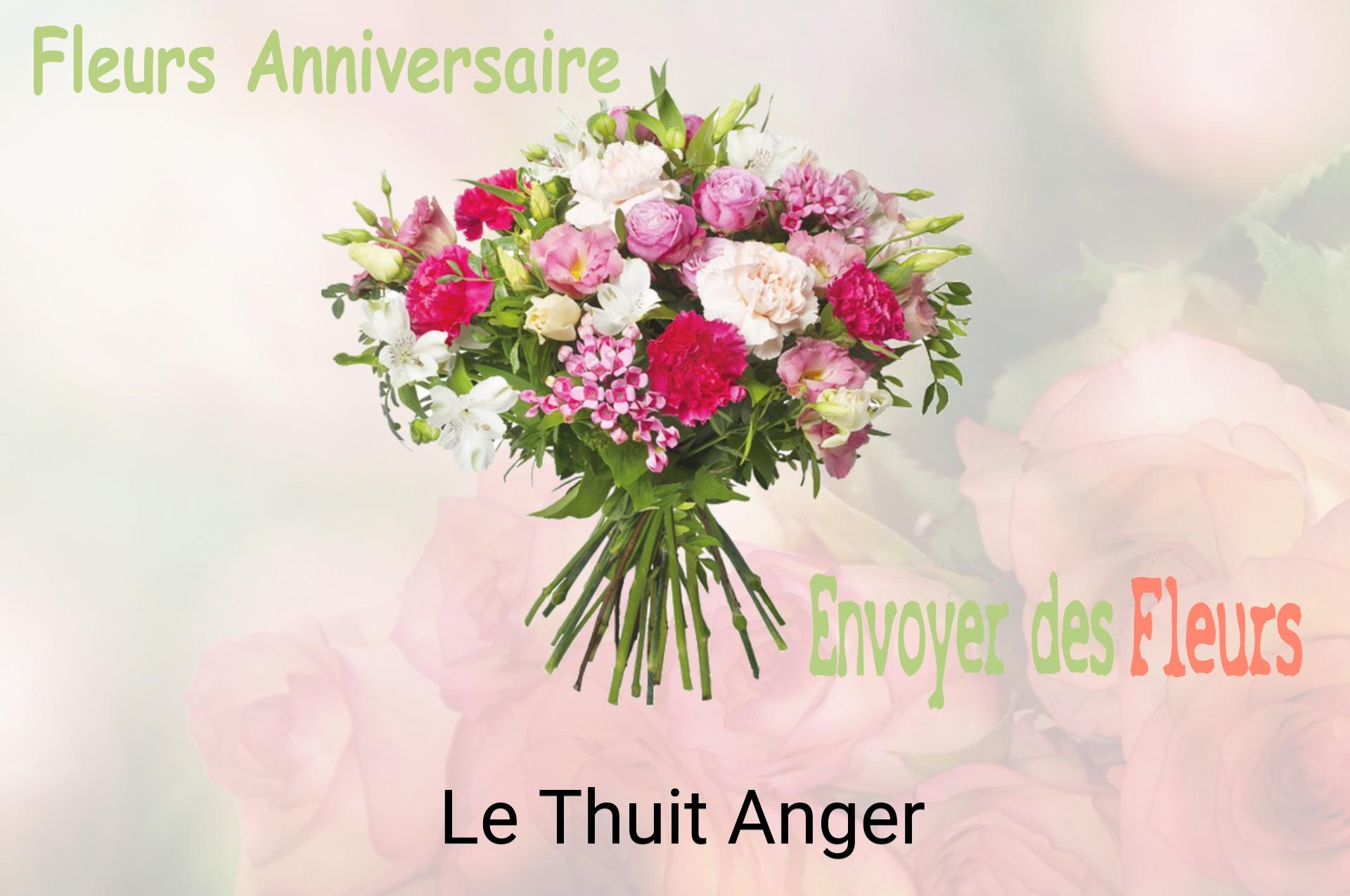 Bouquet de fleurs d’anniversaire livré à Le Thuit-Anger